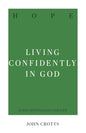 Hope: Living Confidently in God (31 day Devotionals for Life) by John Crotts