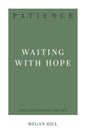 Patience Waiting with Hope (31-Day Devotionals for Life) by Megan Hill