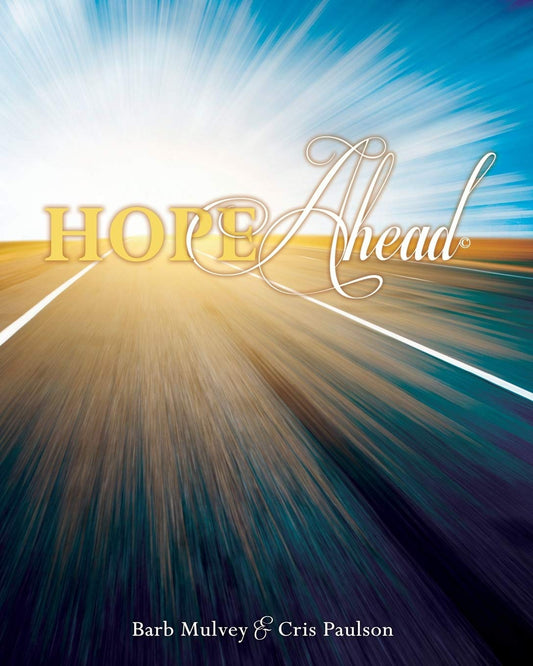 Hope Ahead by Barb Mulvey & Cris Paulson