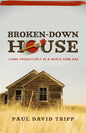 Broken-Down House: Living Productively in a World Gone Bad by Paul Tripp