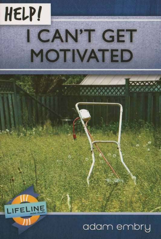 Help! I Can’t Get Motivated by Adam Embry - Mini Book