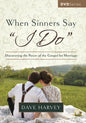 When Sinners Say “I Do” : Discovering the Power of the Gospel for Marriage by Dave Harvey - DVD