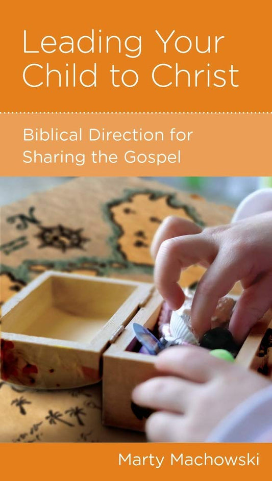 Leading Your Child to Christ: Biblical Direction for Sharing the Gospel by Marty Machowski - Mini Book