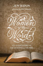 Women of the Word: How to Study the Bible with Both Our Hearts and Our Minds by Jen Wilkins