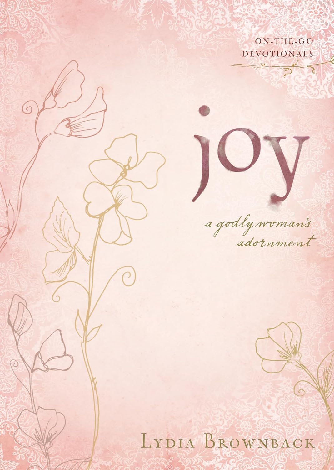 Joy: A Godly Woman's Adornment by Lydia Brownback