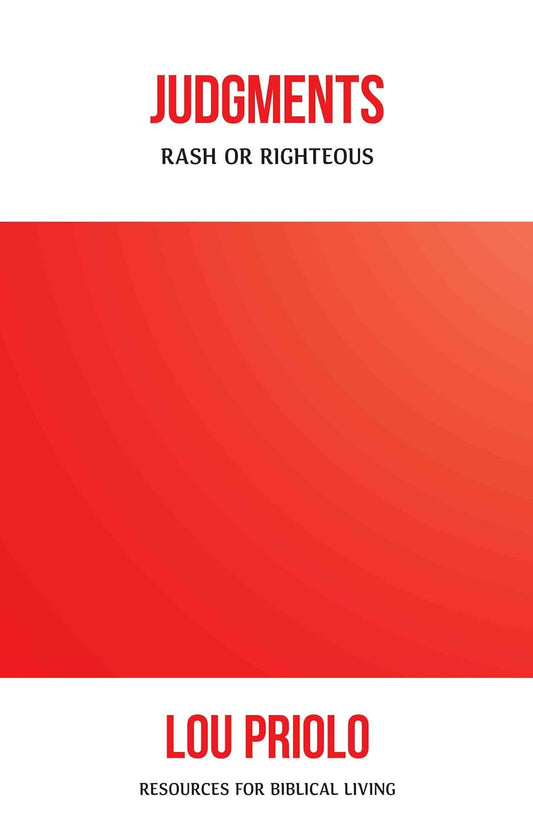 Judgements: Rash or Righteous by Lou Priolo - Booklet