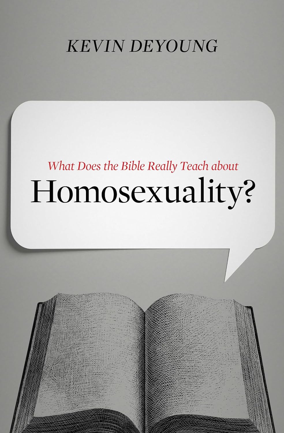 What Does the Bible Really Teach about Homosexuality? by Kevin DeYoung