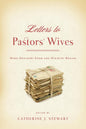 Letters to Pastors' Wives: When Seminary Ends and Ministry Begins edited by Catherine J. Stewart