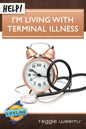 Help! I’m Living with Terminal Illness by Reggie Weems - Mini Book