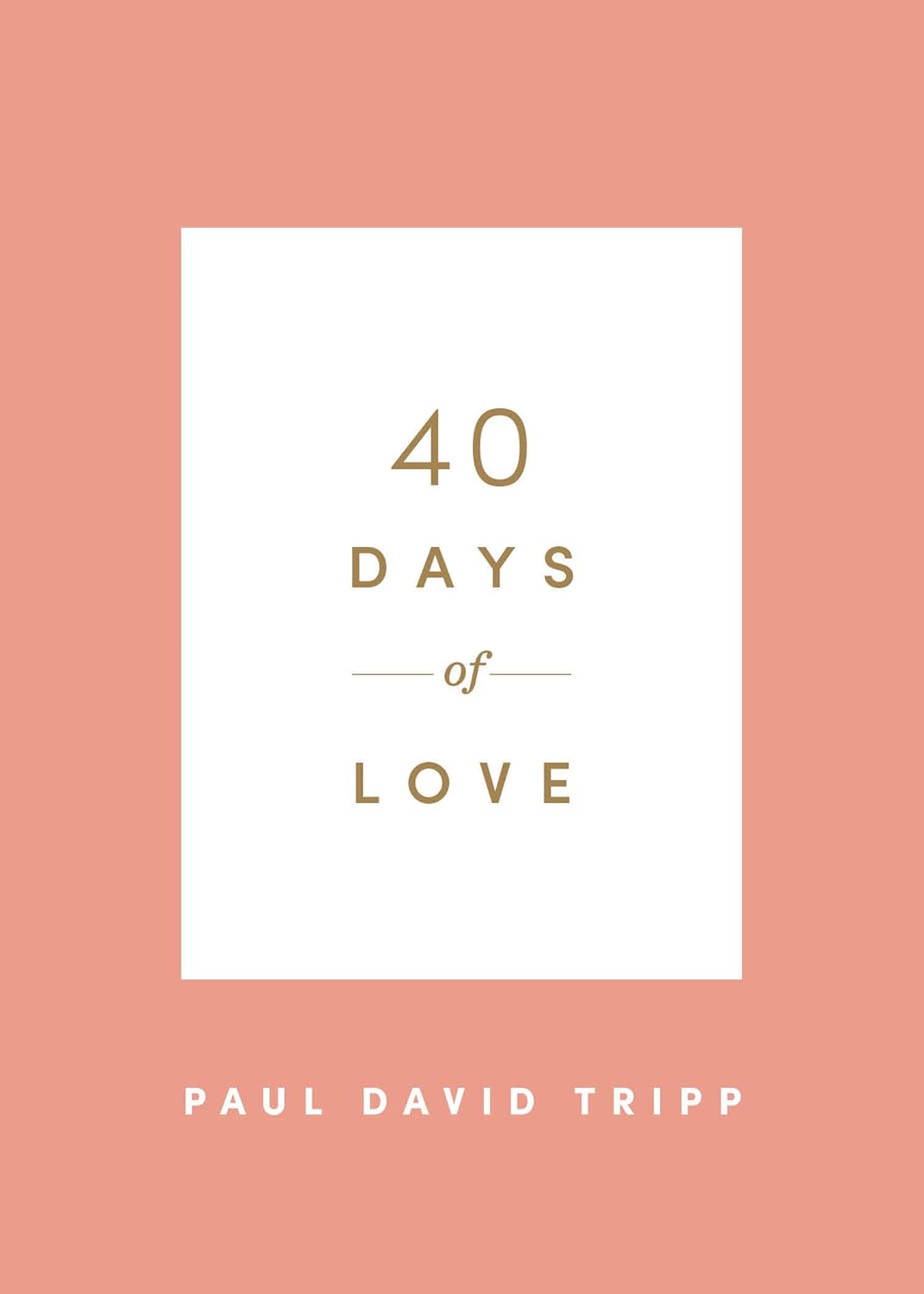 40 Days of Love by Paul D. Tripp