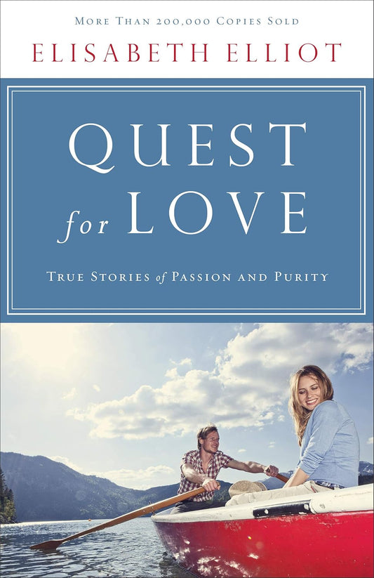 Quest for Love: True Stories of Passion and Purity by Elisabeth Elliot