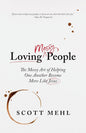 Loving Messy People: The Messy Art of Helping One Another Become More Like Christ by Scott Mehl