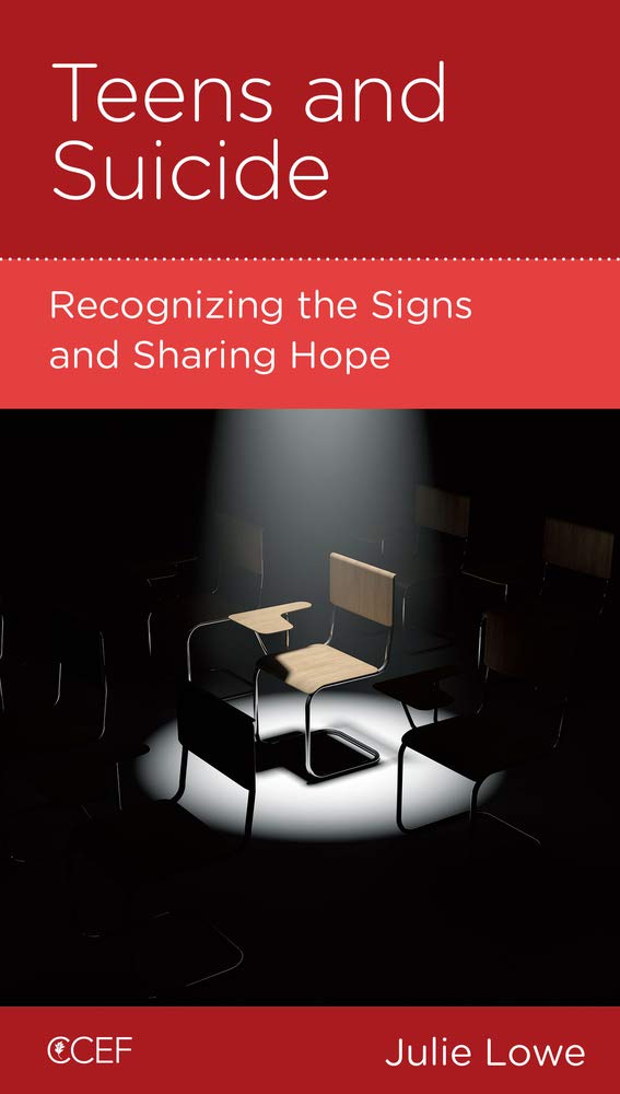 Teens and Suicide: Recognizing the Signs and Sharing Hope by Julie Lowe - Mini Book