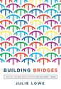 Building Bridges: Biblical Counseling Activities for Children and Teens by Julie Lowe