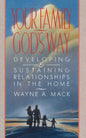 Your Family God's Way: Developing and Sustaining Relationships in the Home by Wayne Mack