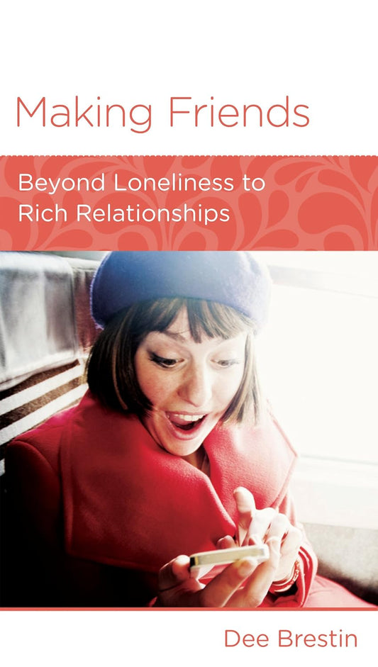 Making Friends: Beyond Loneliness to Rich Relationships by Dee Brestin - Mini Book