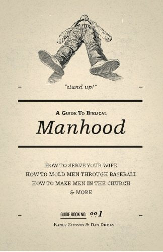 A Guide to Biblical Manhood by Randy Stinson and Dan Dumas - Booklet