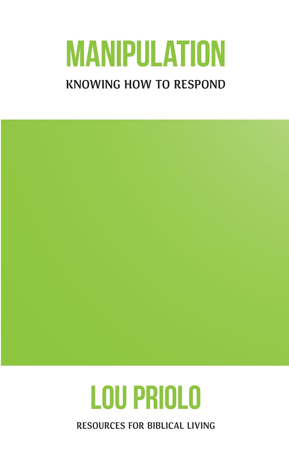 Manipulation: Knowing How to Respond by Lou Priolo - Booklet