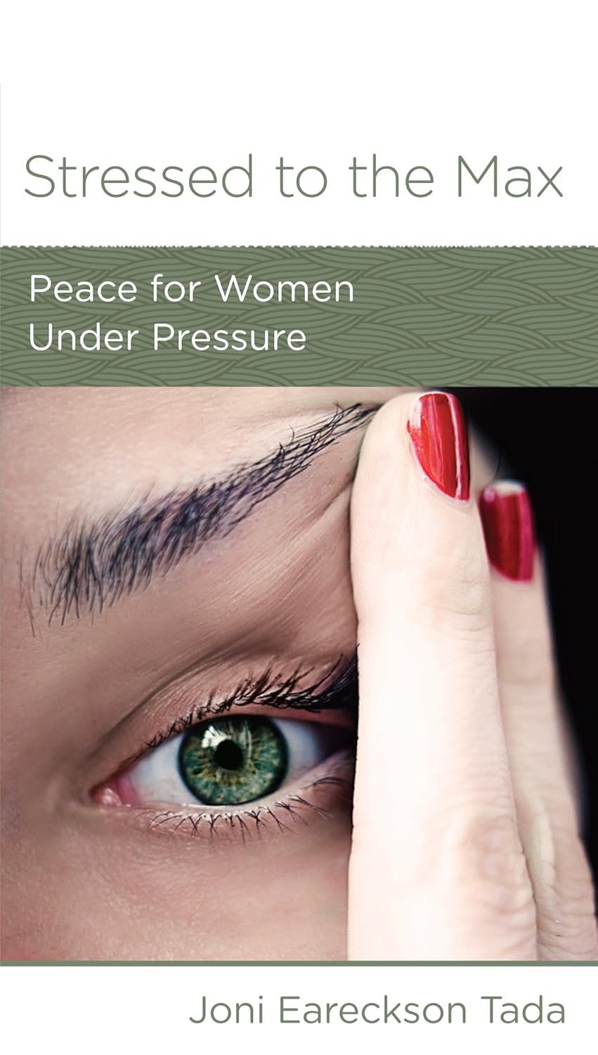 Stressed to the Max: Peace for Women Under Pressure by Joni Eareckson Tada - Mini Book