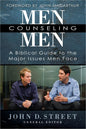 Men Counseling Men: A Biblical Guide to the Major Issues Men Face by John Street