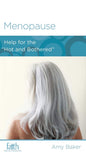 Menopause: Help for the "Hot and Bothered" by Amy Baker - Mini Book