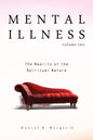 Mental Illness Vol 2: The Reality of the Spiritual Nature by Daniel R. Berger ll