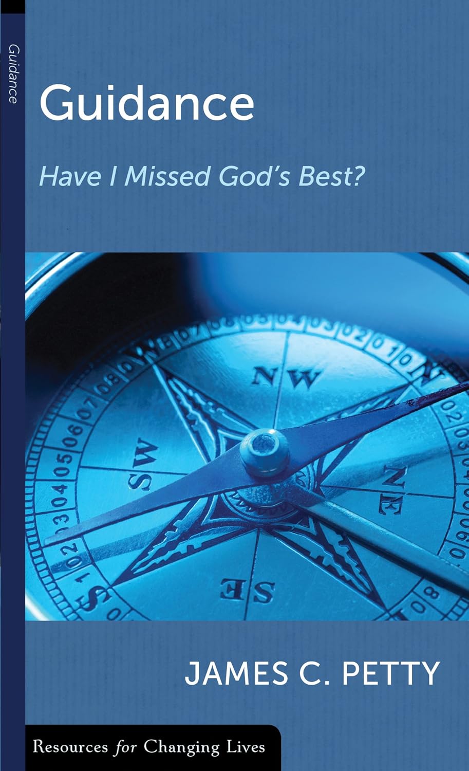 Guidance: Have I Missed God's Best? by James C. Petty - Mini Book