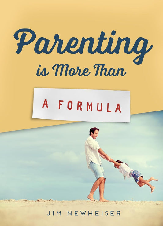 Parenting Is More than a Formula by Jim Newheiser - Booklet