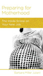 Preparing for Motherhood: The Inside Scoop on Your New Job by Barbara Miller Juliani - Mini Book