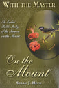 With The Master On The Mount - A Ladies' Bible Study of The Sermon On The Mount by Susan J Heck