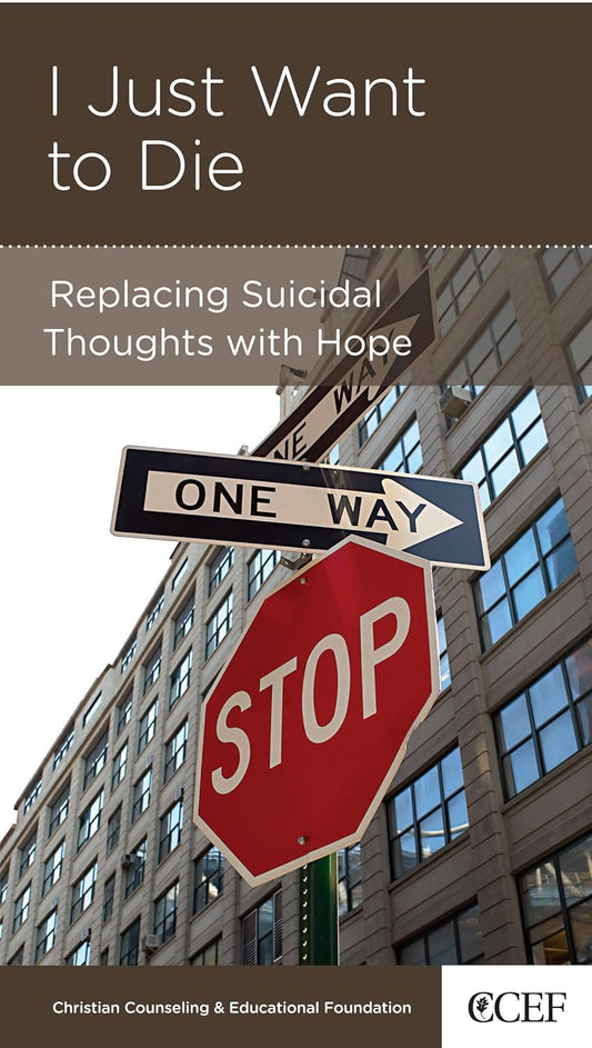 I Just Want to Die: Replacing Suicidal Thoughts with Hope by David Powlison - Mini Book