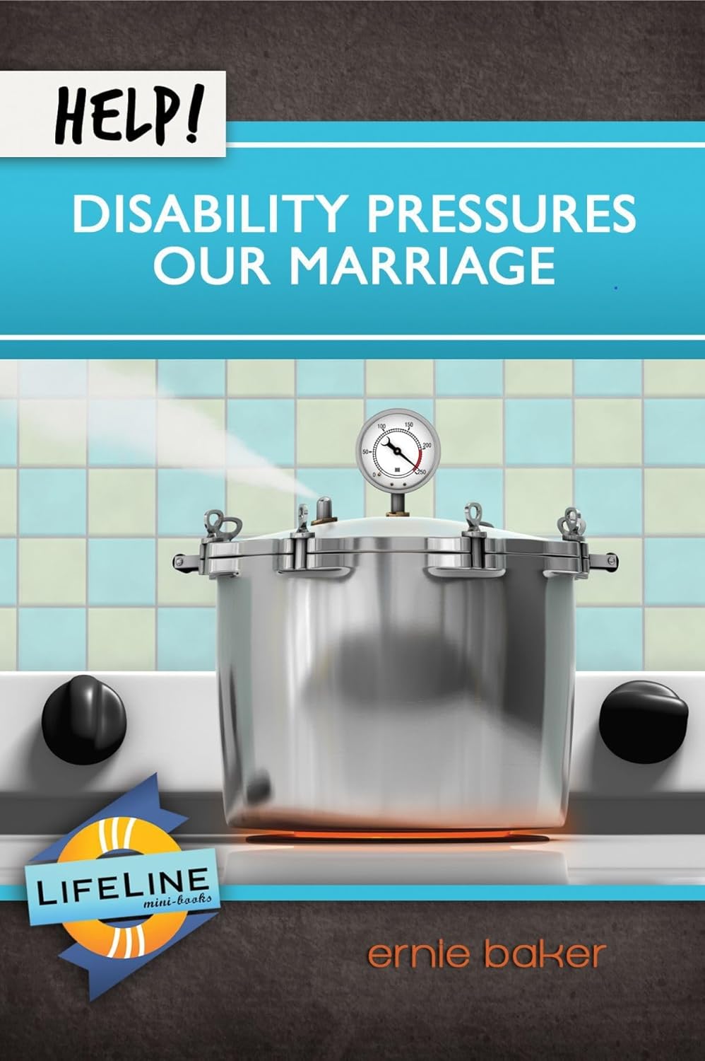 Help! Disability Pressures Our Marriage by Ernie Baker - Mini Book