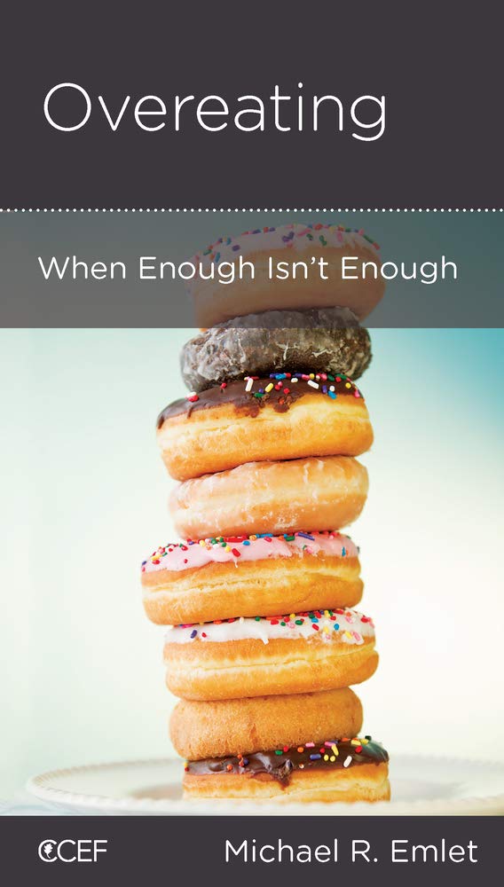 Overeating: When Enough Isn't Enough by Michael R. Emlet - Mini Book