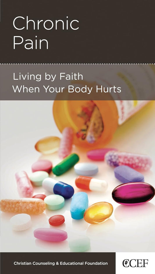 Chronic Pain: Living by Faith When Your Body Hurts by Michael R. Emlet, M.Div., M.D. - Mini Book