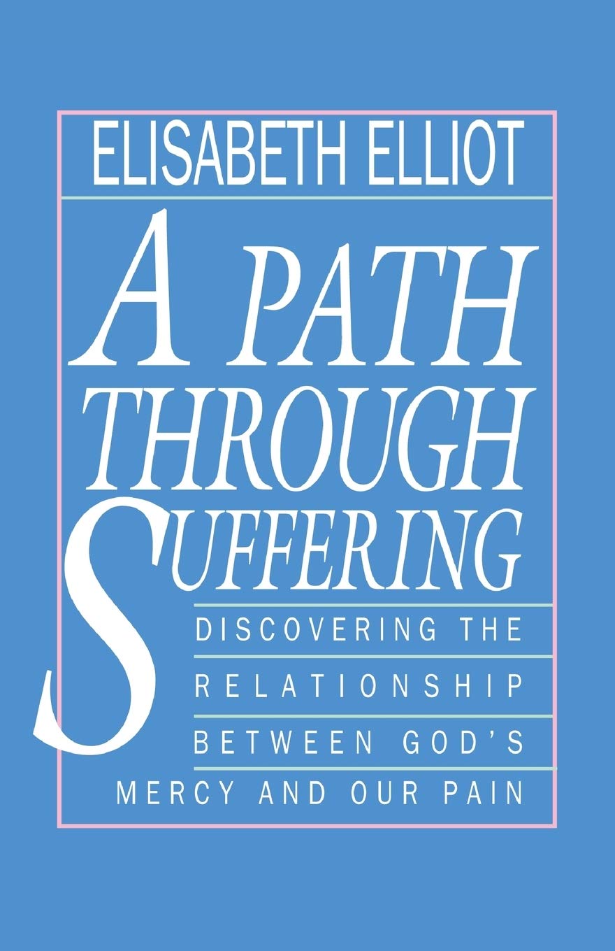A Path Through Suffering by Elisabeth Elliot