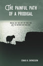 The Painful Path of a Prodigal by Dr. Craig K. Svensson