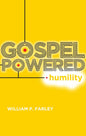 Gospel-Powered Humility by William P. Farley