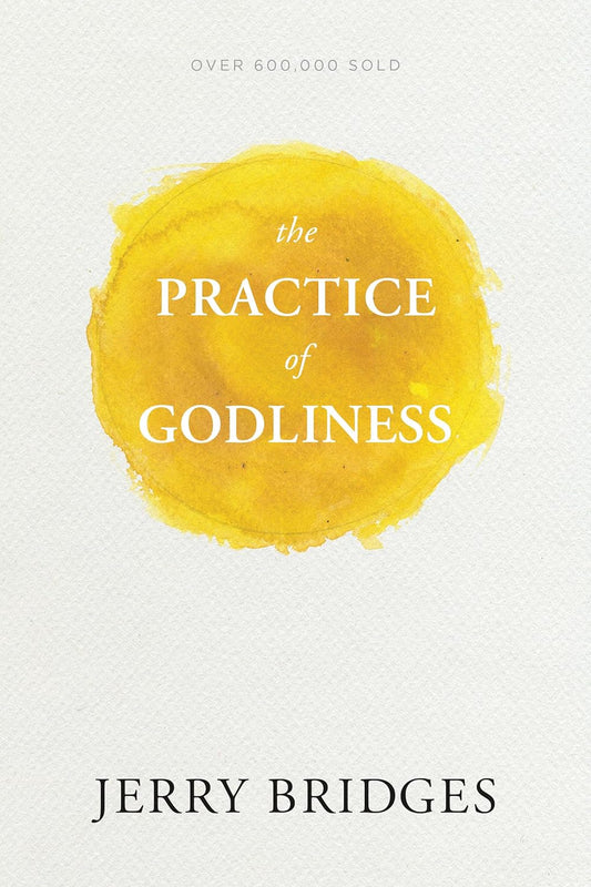 The Practice of Godliness w/study guide by Jerry Bridges