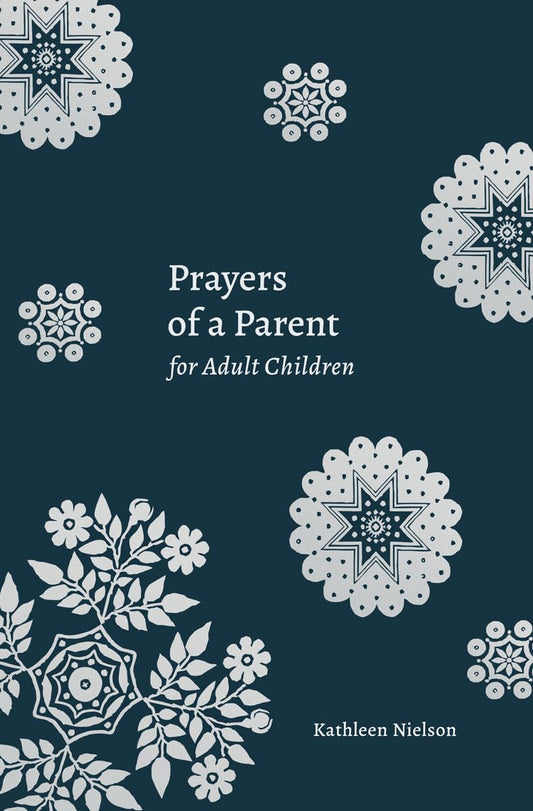 Prayers of a Parent for Adult Children by Kathleen Nielson