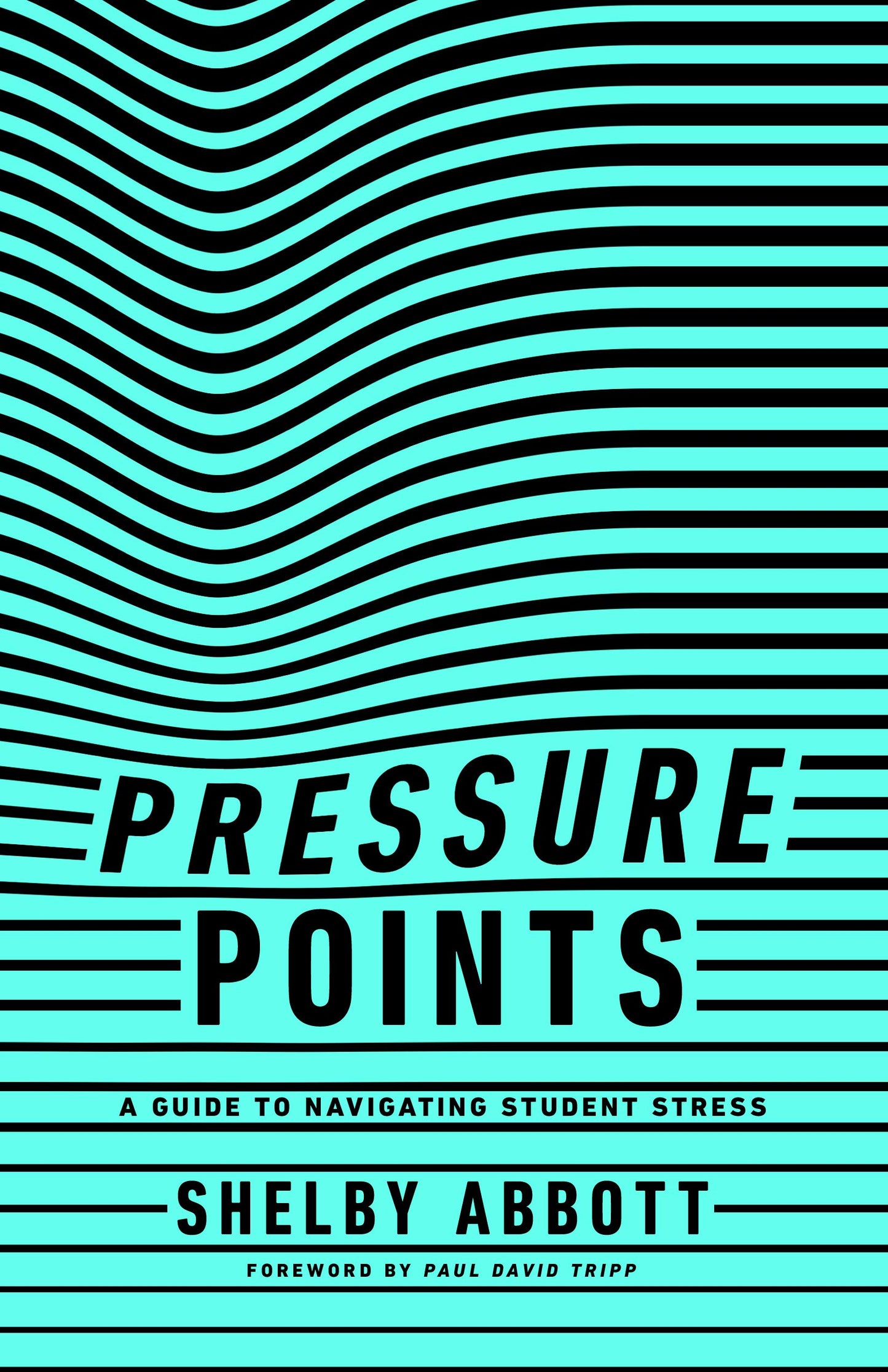 Pressure Points: A Guide to Navigating Student Stress by Shelby Abbott