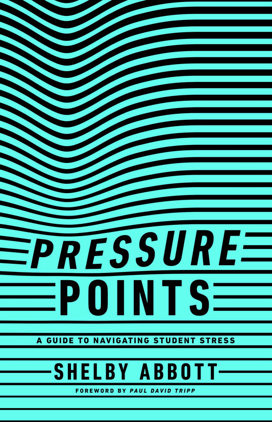 Pressure Points: A Guide to Navigating Student Stress by Shelby Abbott