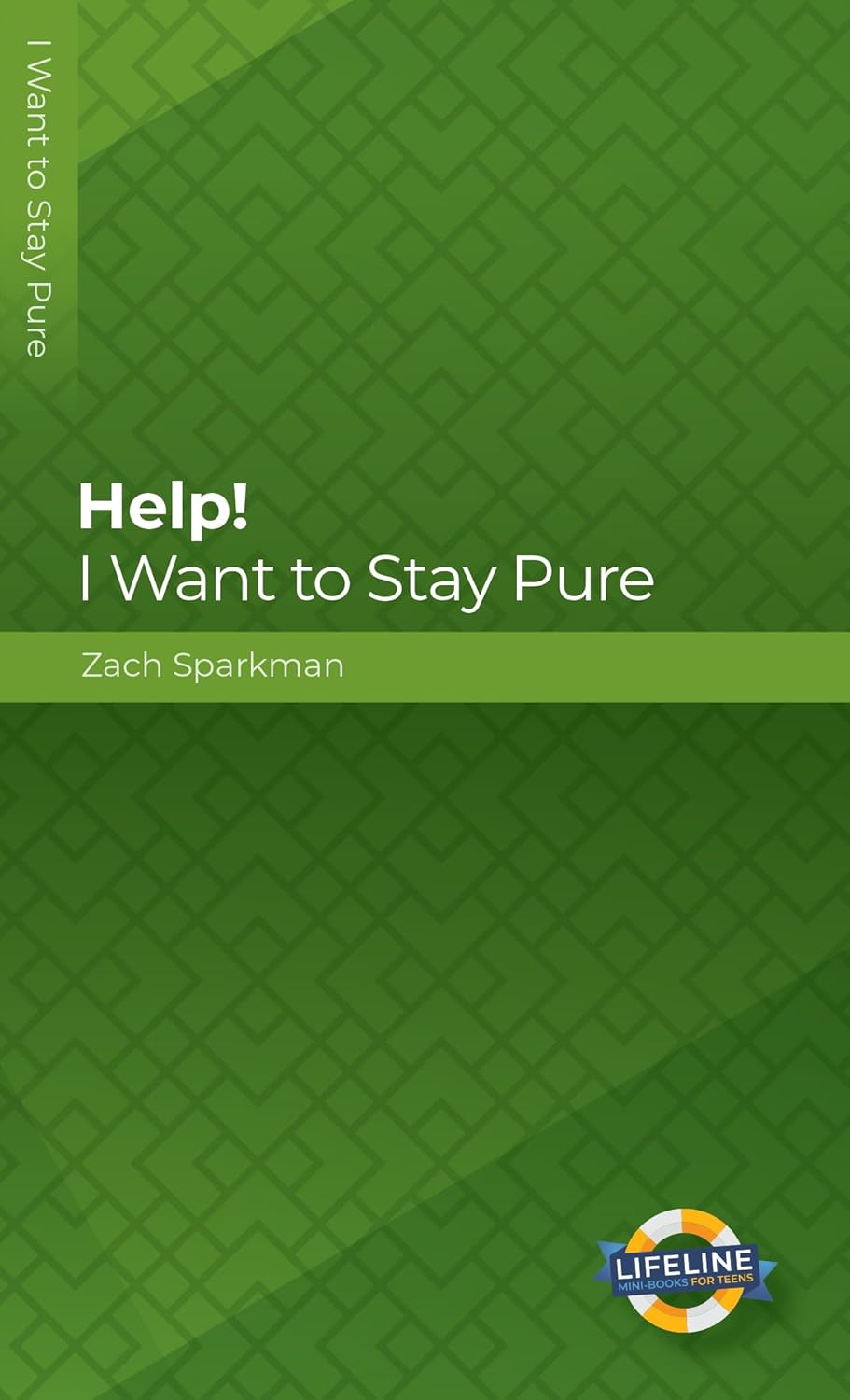 Help! I Want To Stay Pure (LifeLine for Teens) by Zach Sparkman - Mini Book