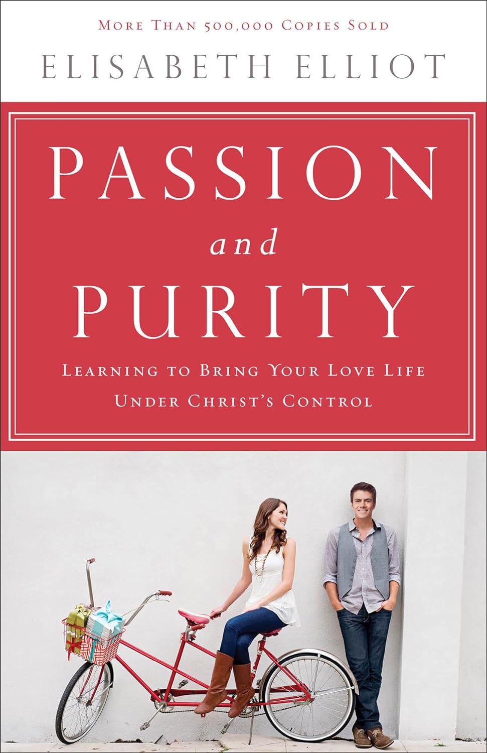 Passion and Purity: Learning to Bring Your Love Life Under Christ's Control by Elisabeth Elliot