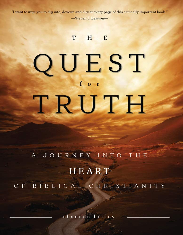 The Quest for Truth: A Journey Into the Heart of Biblical Christianity (Revised & Updated)by Shannon Hurley Spiral Bound Copy