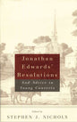 Jonathan Edwards' Resolutions And Advice to Young Converts Edited by Stephen Nichols- Booklet