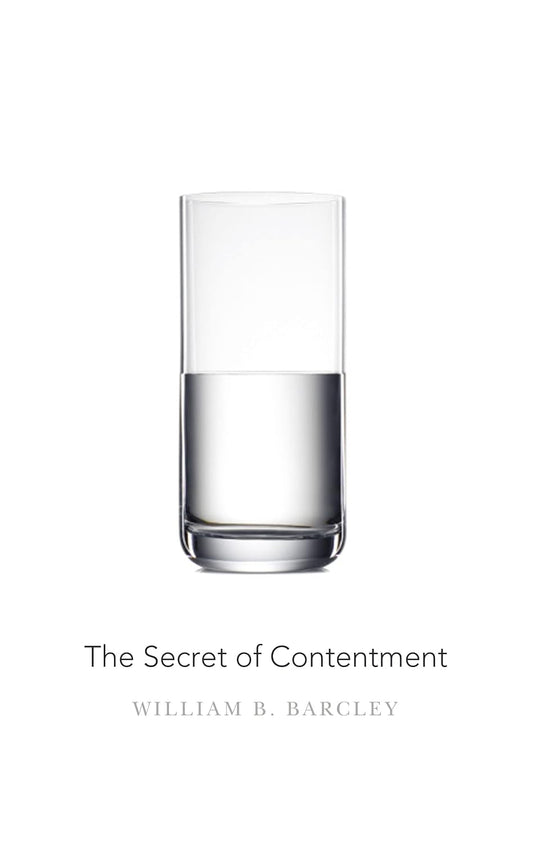The Secret of Contentment by William Barcley