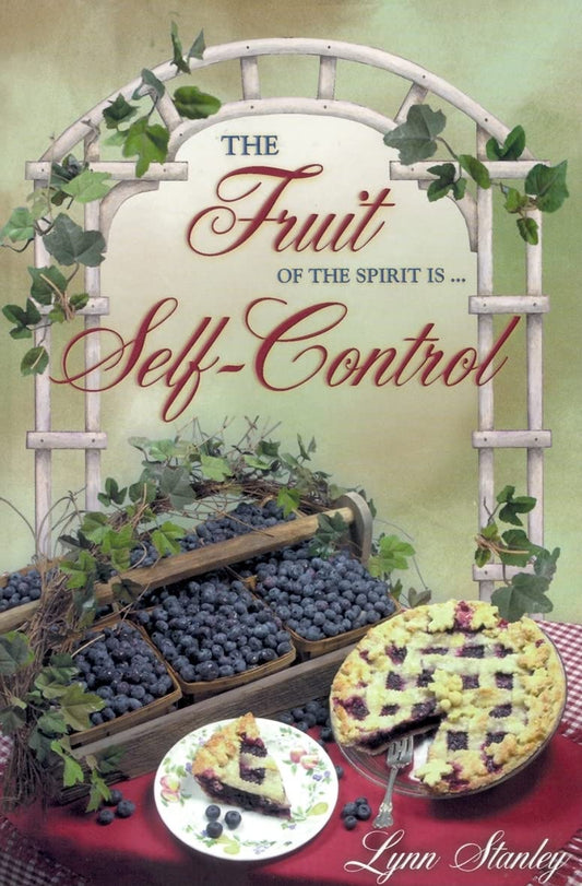 The Fruit of the Spirit Is...Self-Control: A Small Group Bible Study (Fruit of the Spirit Bible Studies) by Lynn Stanley