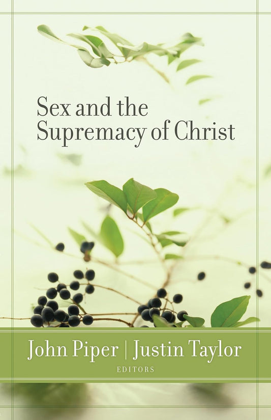 Sex and the Supremacy of Christ edited by John Piper