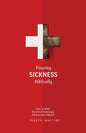 Viewing Sickness Biblically: Making Sense of Seemingly Senseless Sickness by Joseph Whiting