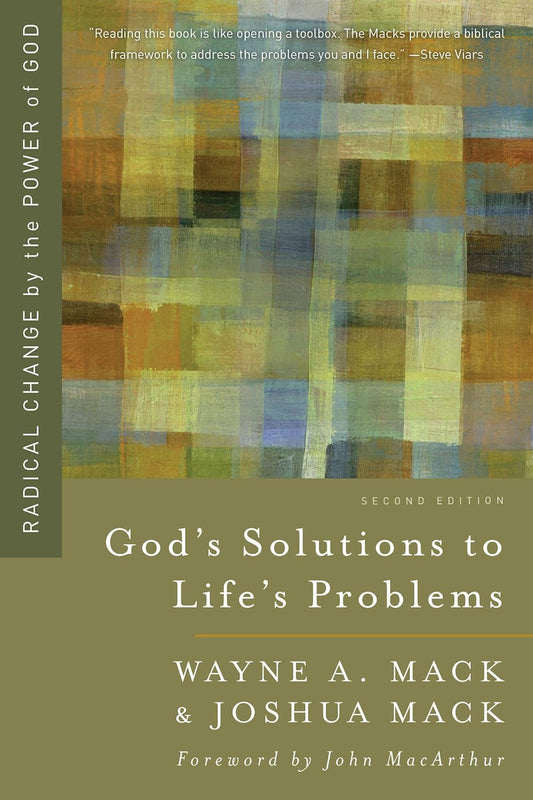 God's Solutions to Life's Problems: Radical Change by the Power of God by Wayne Mack & Joshua Mack